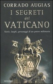 Augias Corrado I segreti del Vaticano. Storie, luoghi, personaggi di un potere millenario